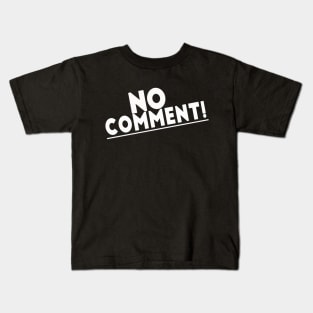 No Comment! Kids T-Shirt